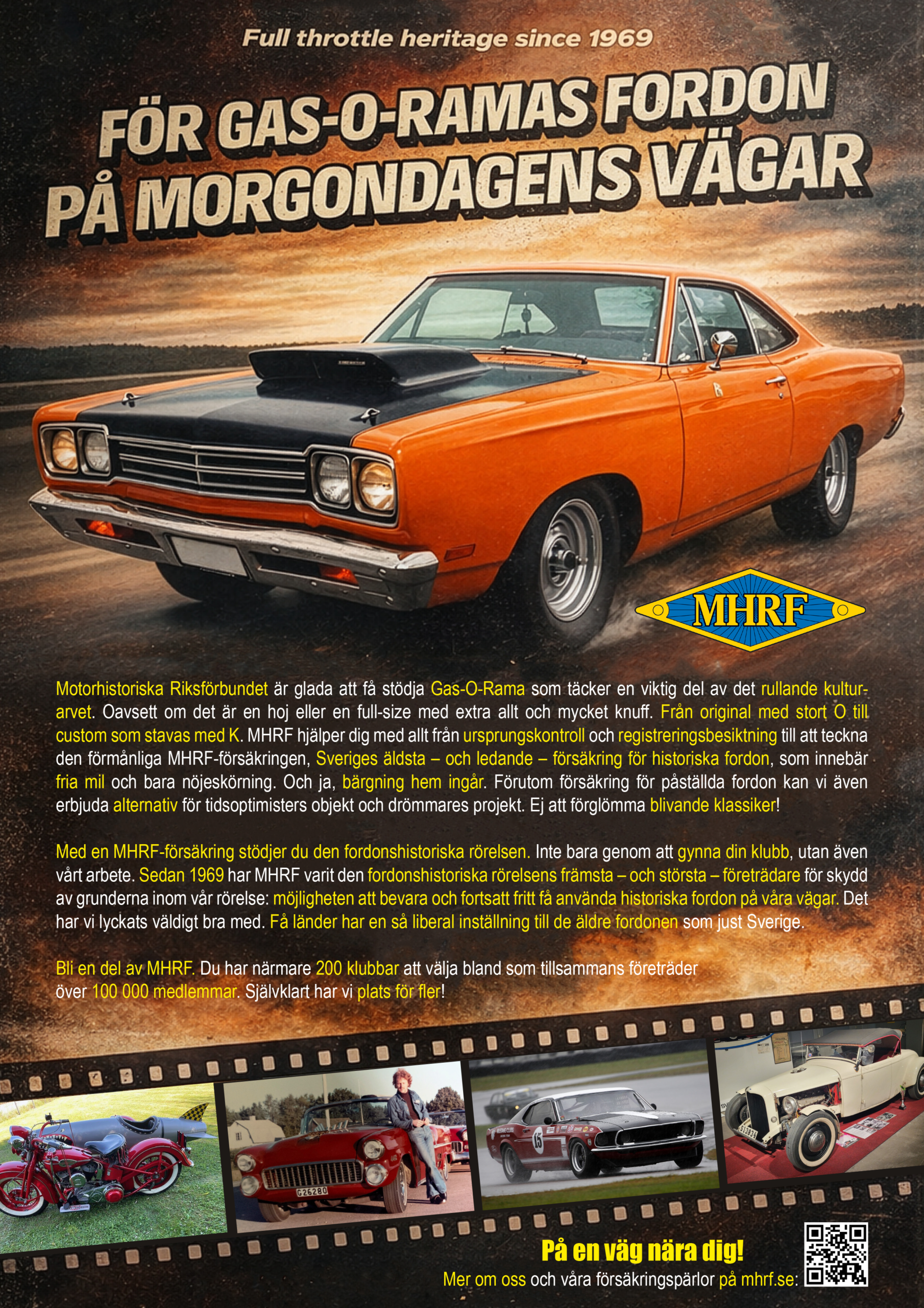 Motorhistoriska Riksförbundets annons i publikationen Gas-O-Rama inspirerad av amerikanska biljaktsfilmer såsom Bullitt. Huvudrollen i affischen har en Plymouth Road Runner från 1969.